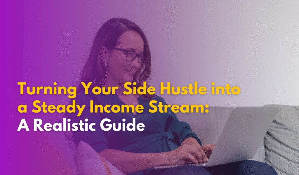 From Side Hustle to Significant Income Stream: Scaling Up