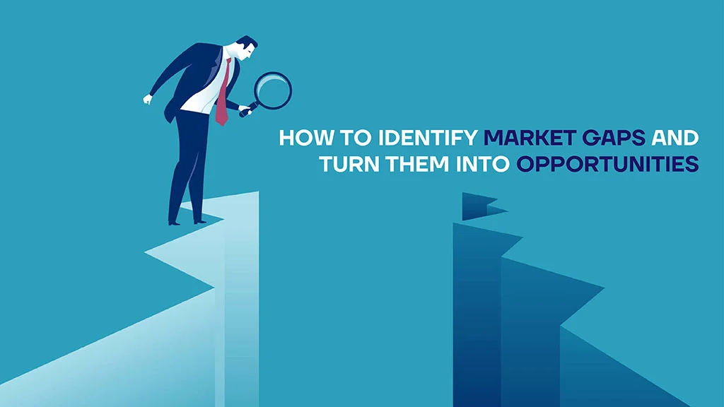 Identifying Market Gaps for Your Next Venture