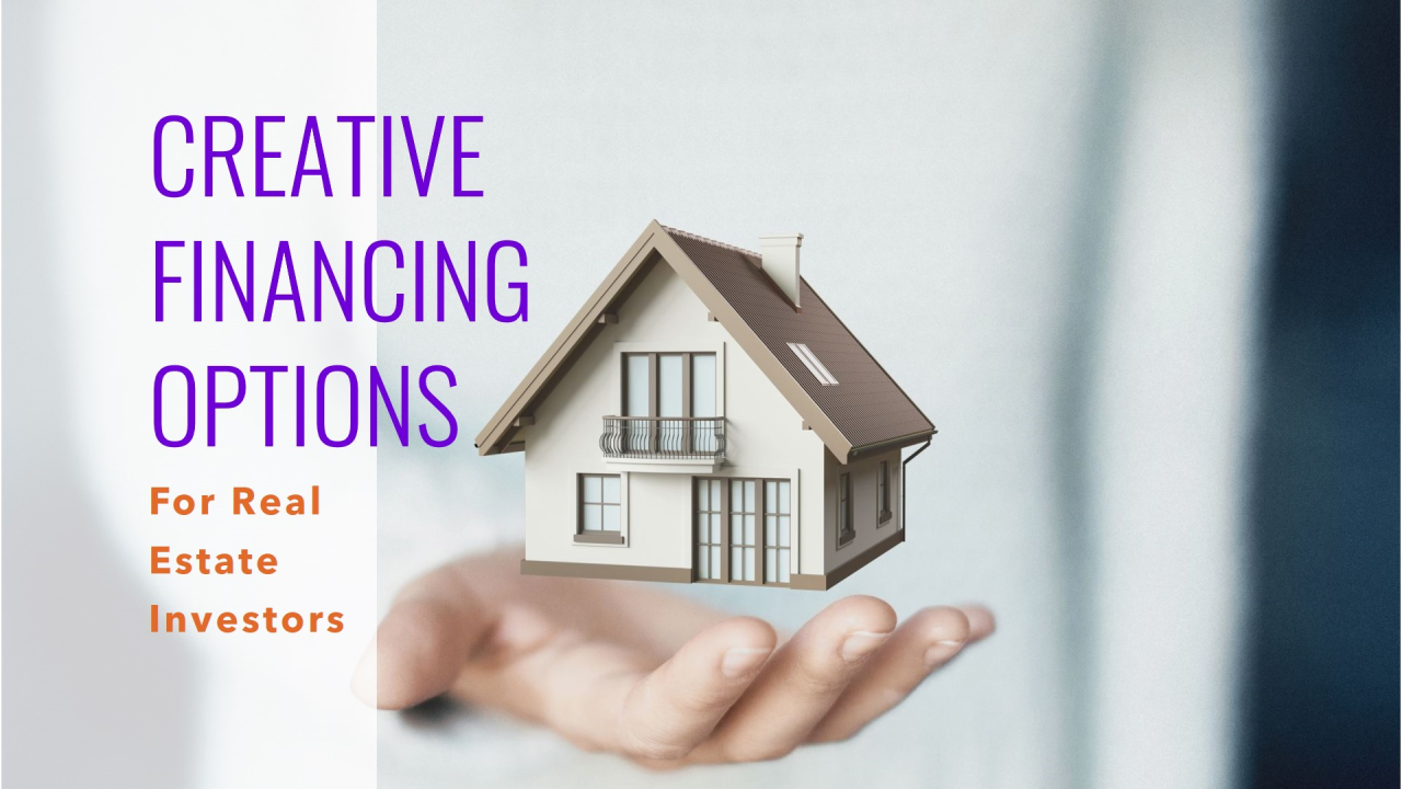Creative Financing Strategies for Real Estate Investors (Seller Financing, Hard Money)