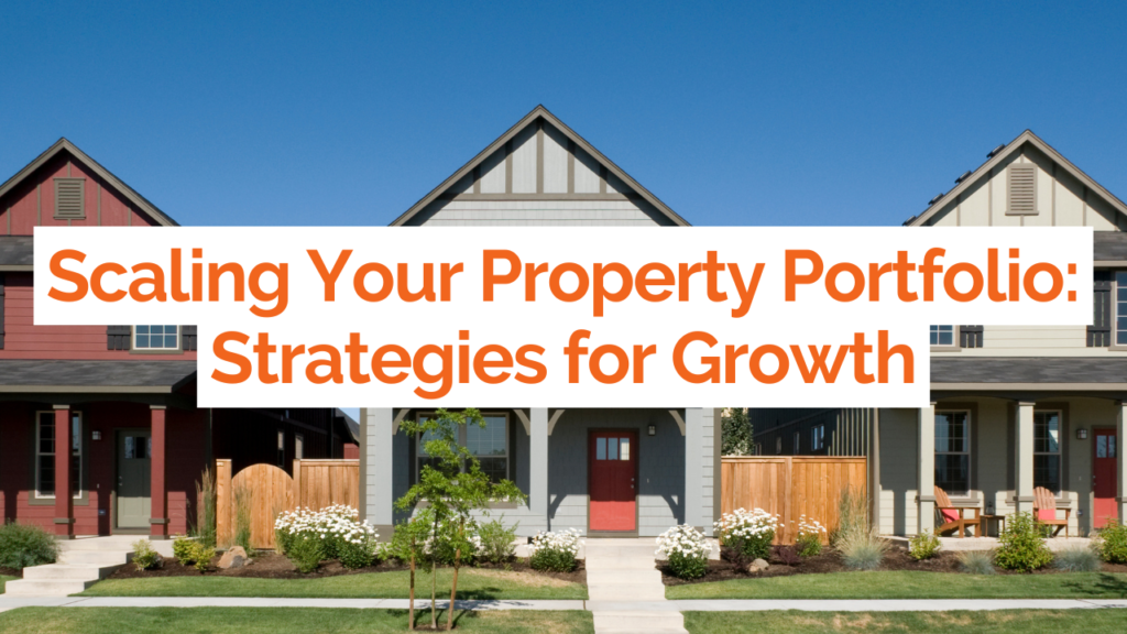 Scaling Your Rental Properties Portfolio: From One Door to Dozens